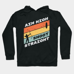 Aim High Shoot Straight - Archery Motivation Hoodie